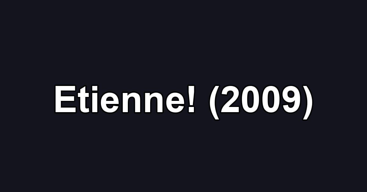 Etienne! (2009)