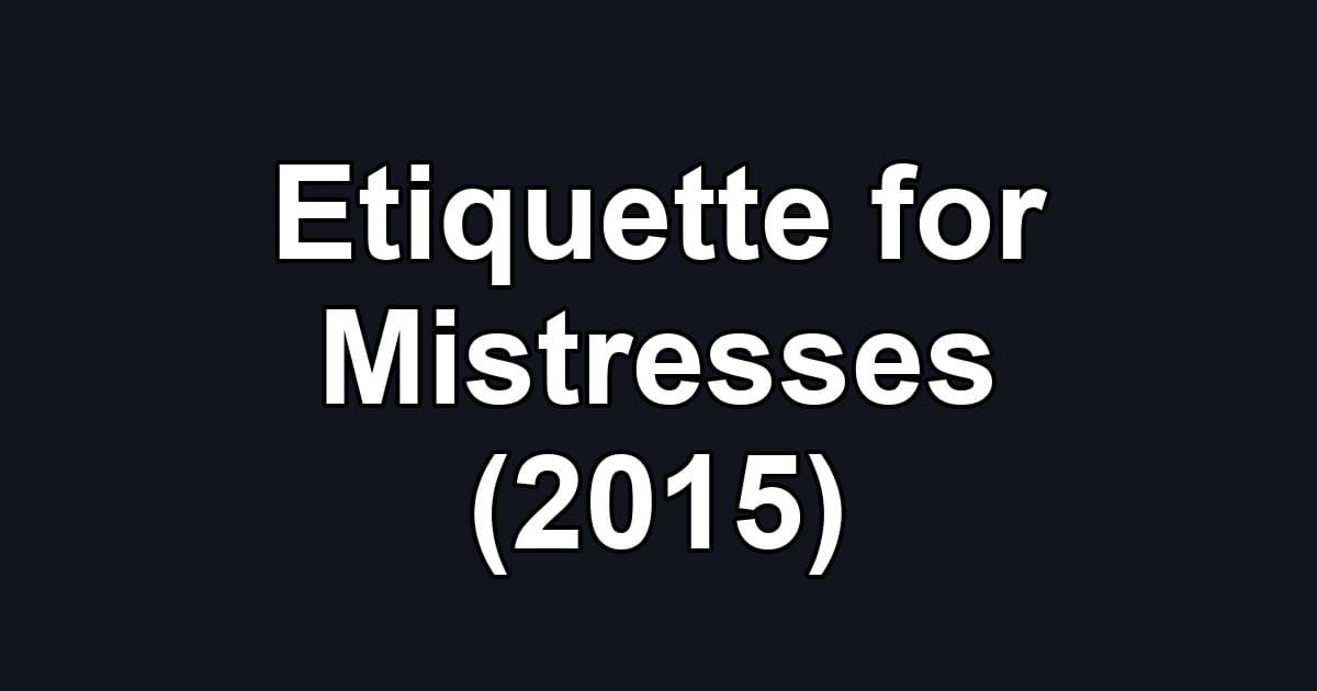 Etiquette for Mistresses (2015)
