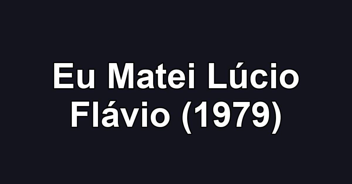 Eu Matei Lúcio Flávio (1979)