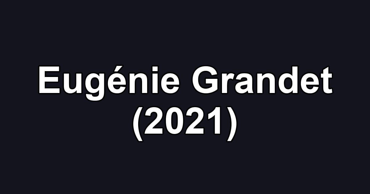 Eugénie Grandet (2021)
