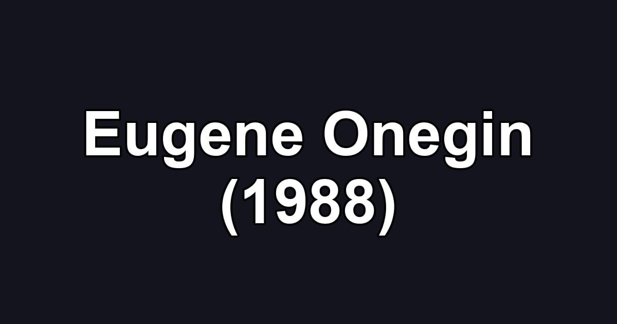 Eugene Onegin (1988)