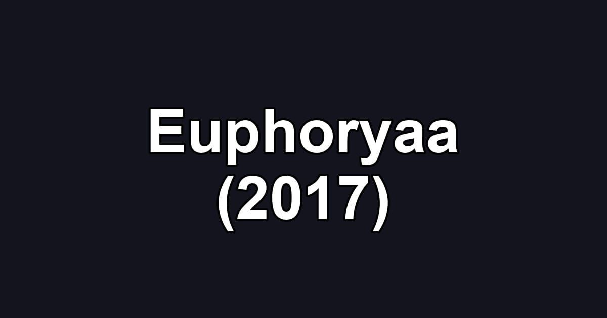 Euphoryaa (2017)