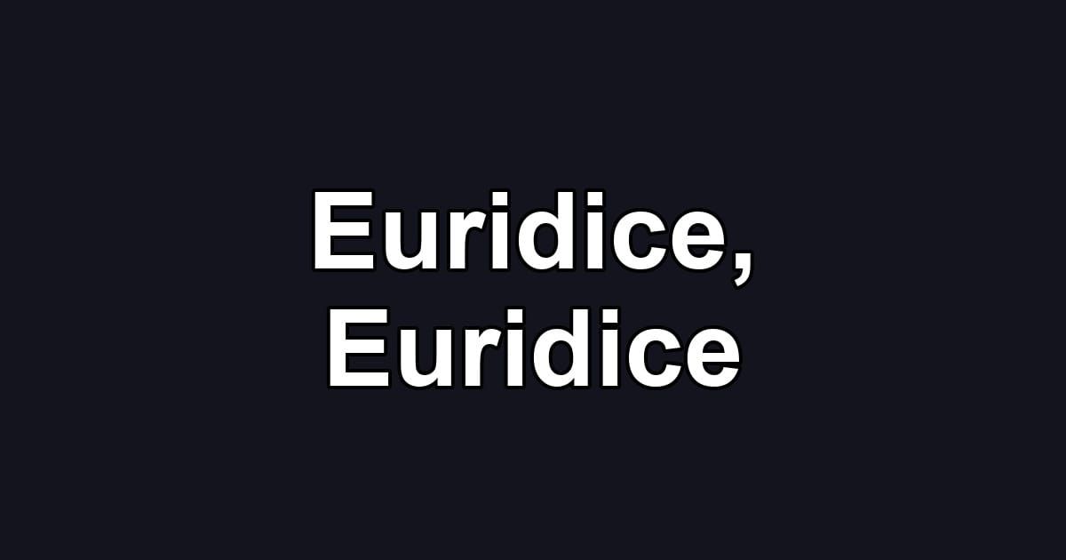 Euridice, Euridice