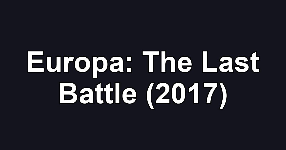 Europa: The Last Battle (2017)