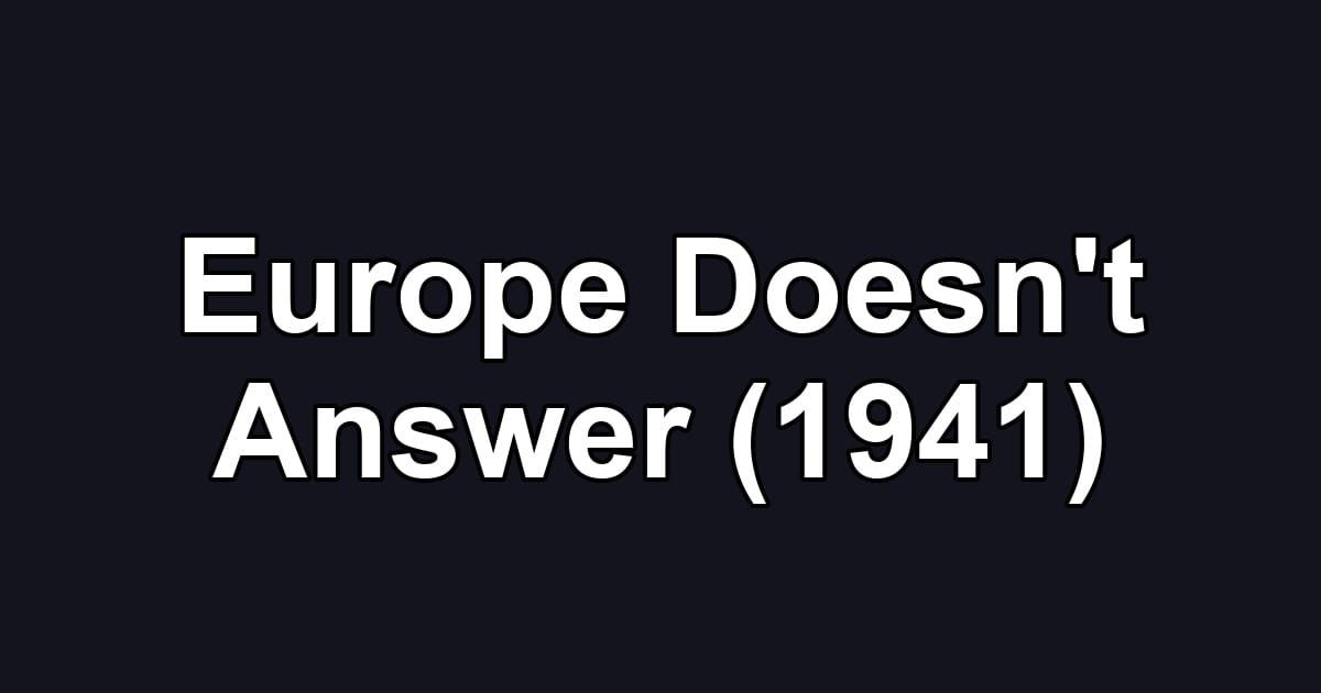 Europe Doesn't Answer (1941)
