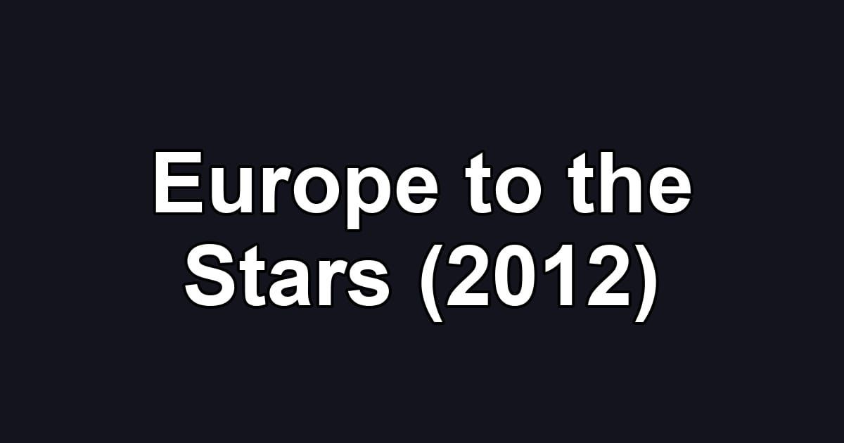 Europe to the Stars (2012)