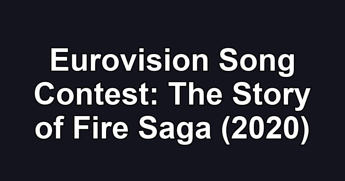Eurovision Song Contest: The Story of Fire Saga (2020)