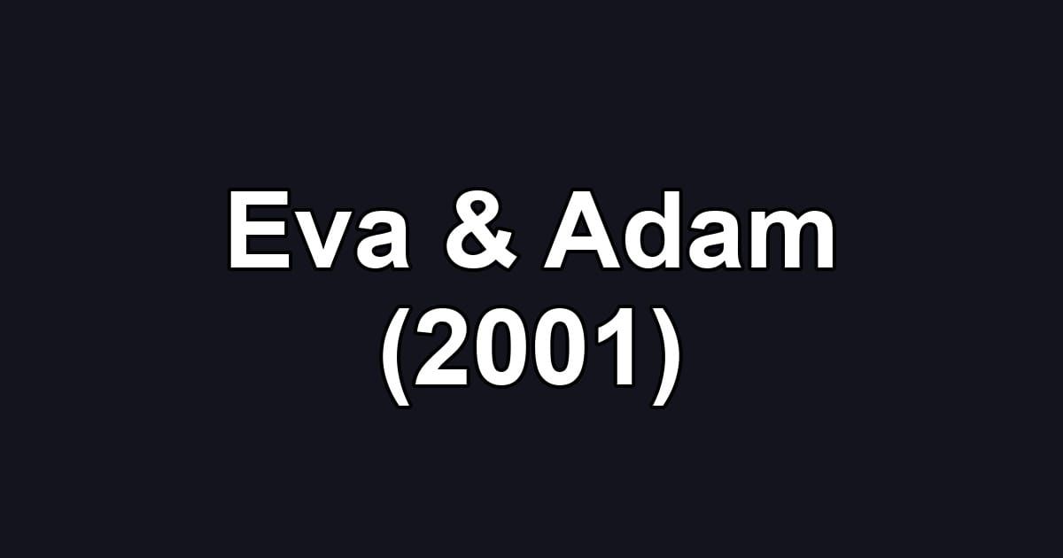 Eva & Adam (2001)