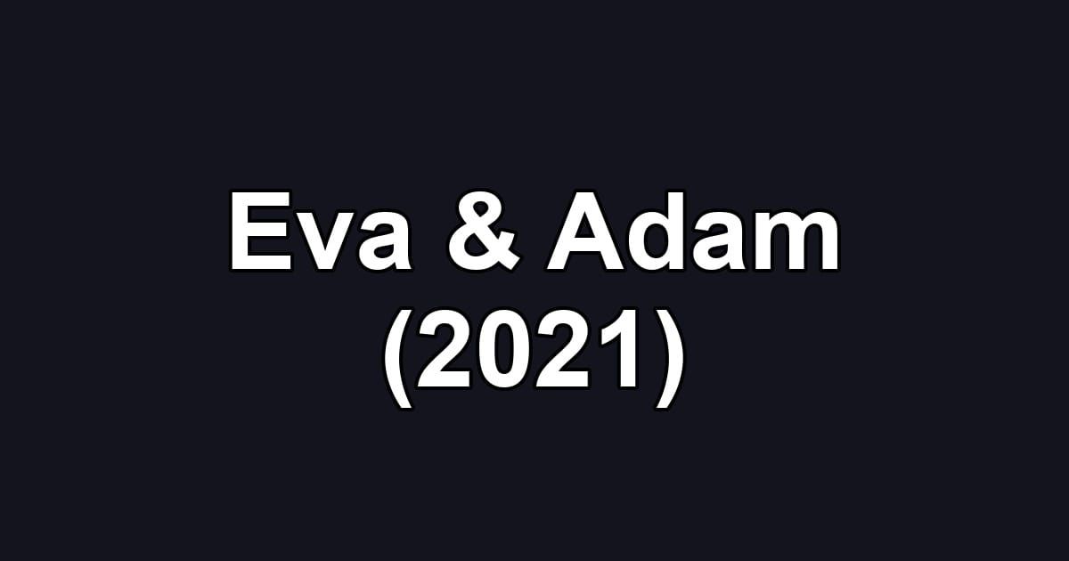 Eva & Adam (2021)