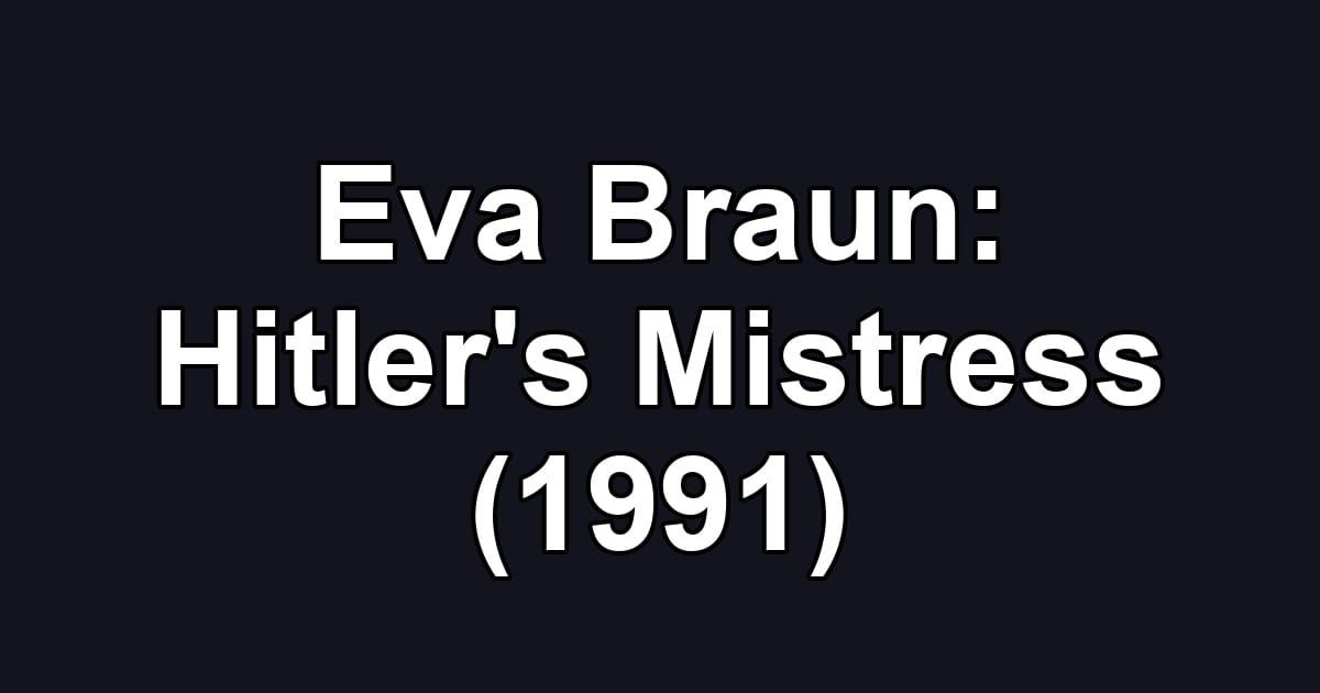 Eva Braun: Hitler's Mistress (1991)