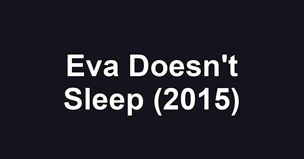 Eva Doesn't Sleep (2015)
