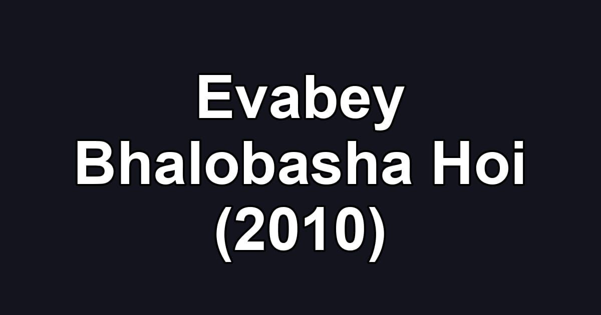 Evabey Bhalobasha Hoi (2010)