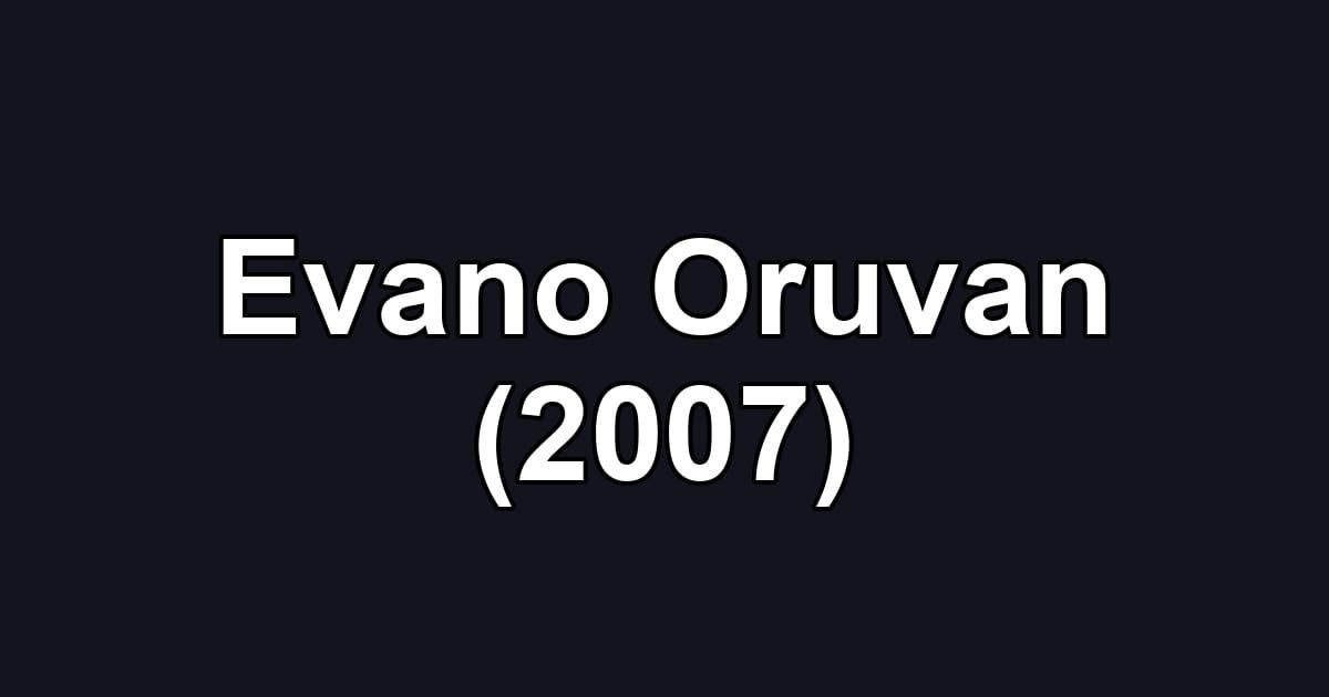 Evano Oruvan (2007)