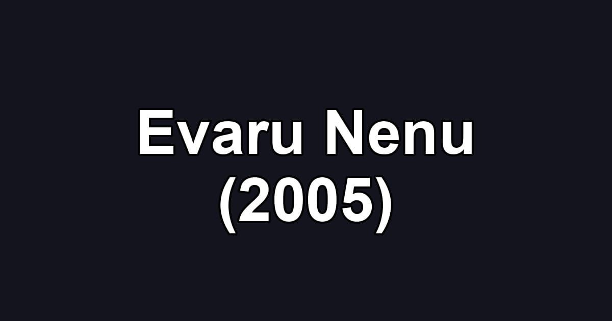 Evaru Nenu (2005)