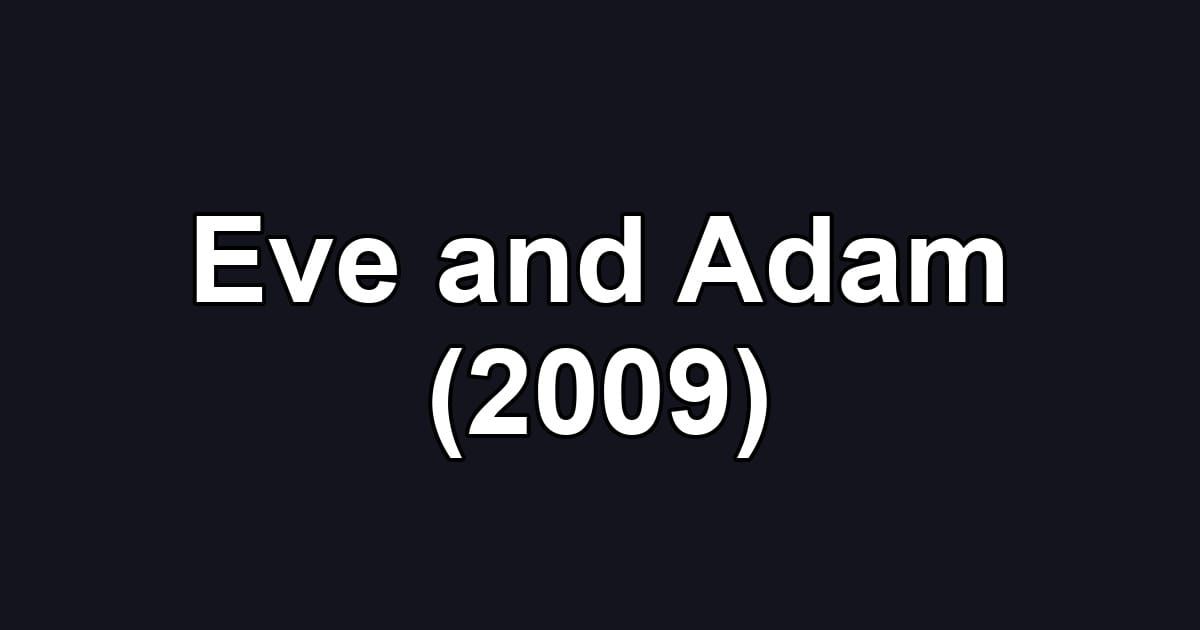 Eve and Adam (2009)