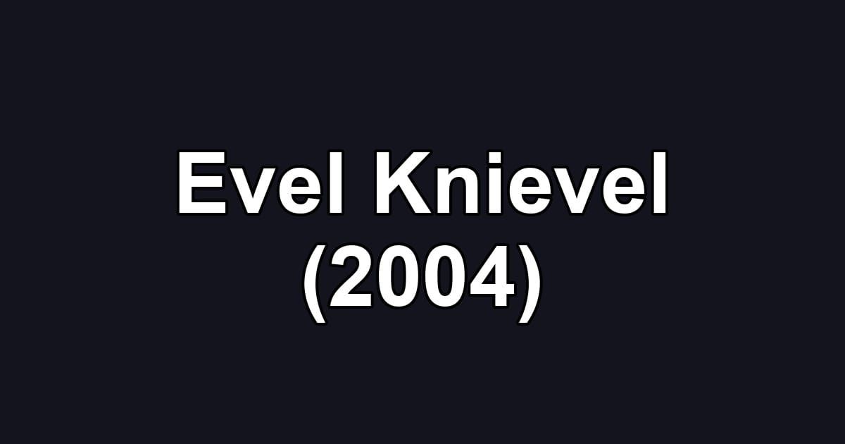 Evel Knievel (2004)