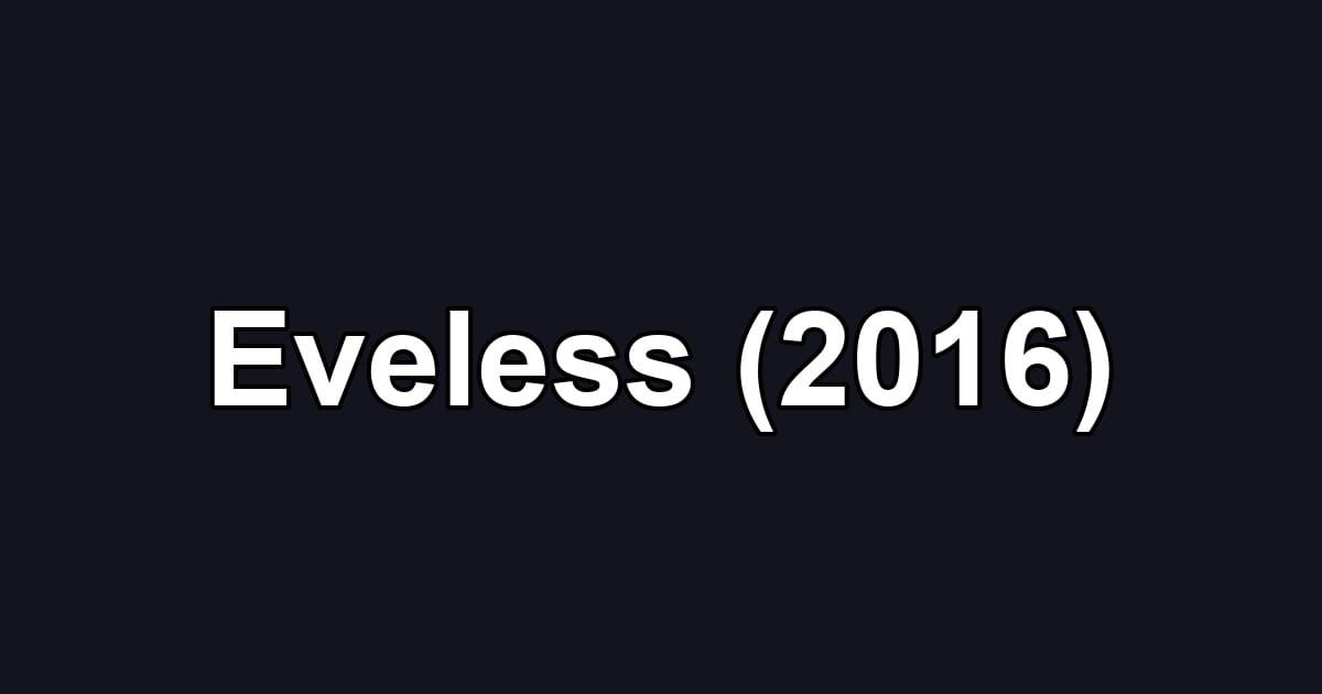 Eveless (2016)