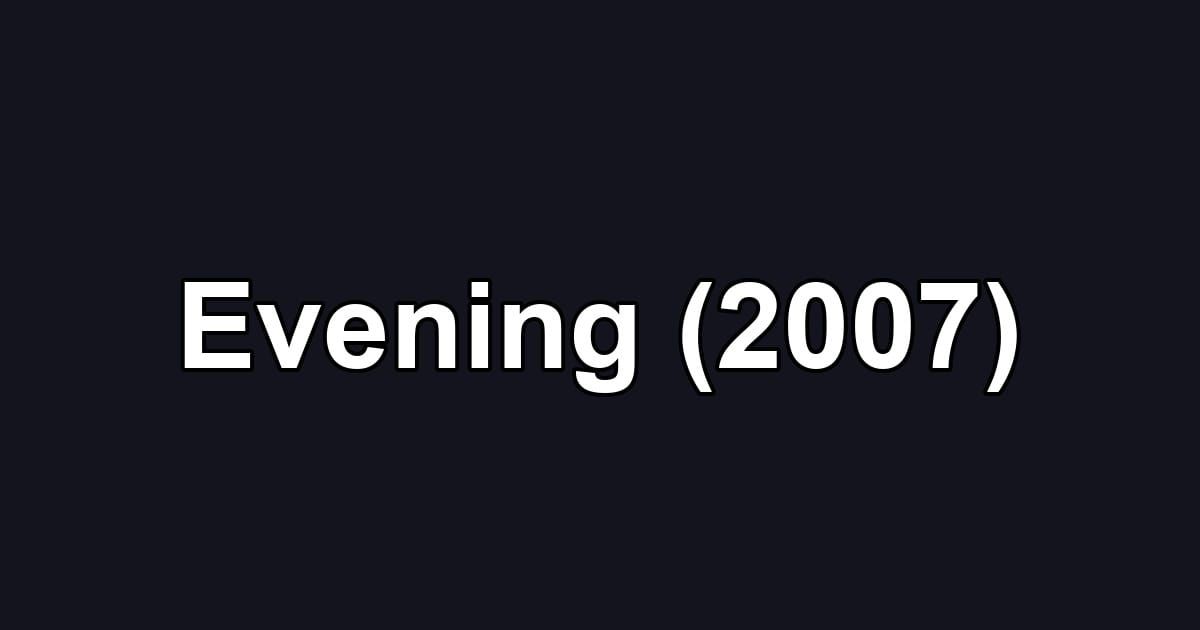Evening (2007)