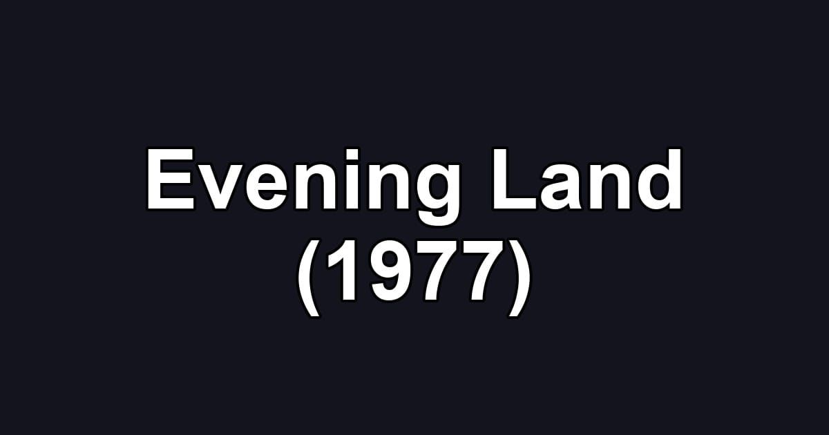 Evening Land (1977)