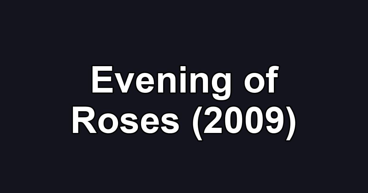 Evening of Roses (2009)