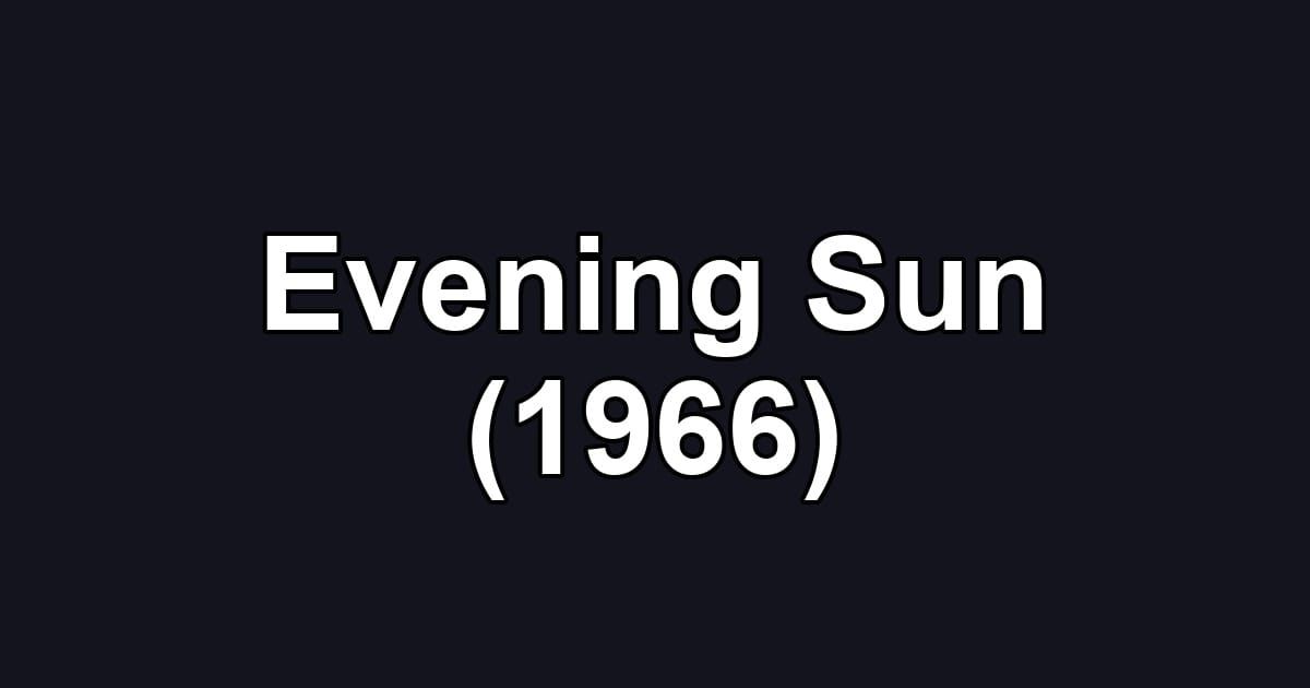 Evening Sun (1966)