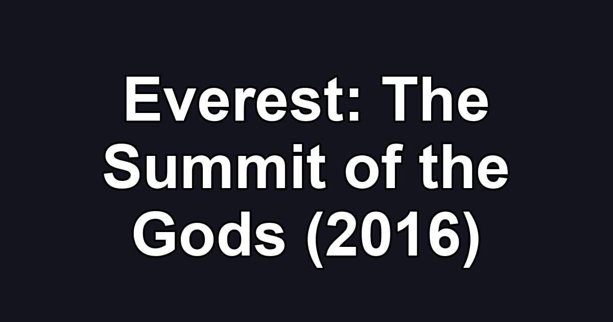 Everest: The Summit of the Gods (2016)