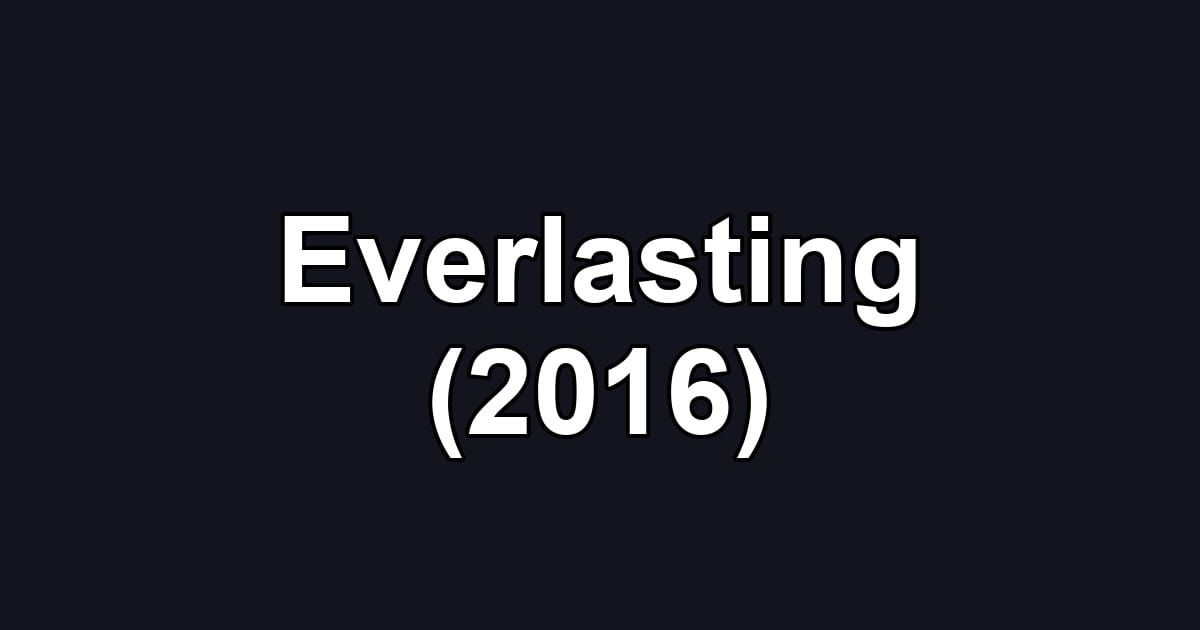 Everlasting (2016)
