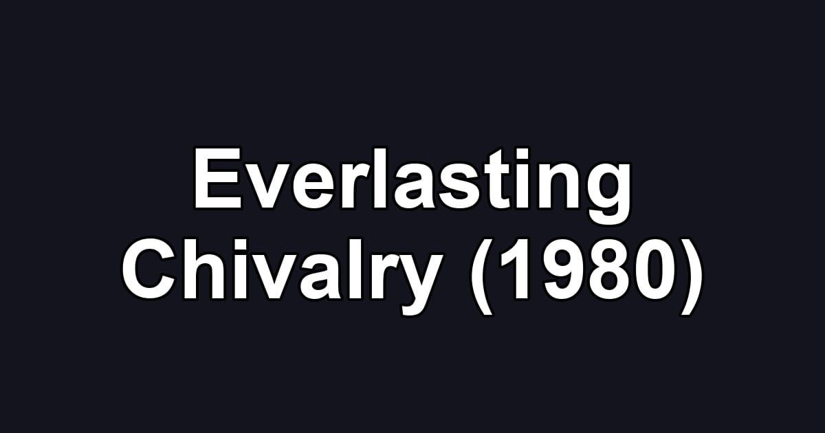 Everlasting Chivalry (1980)