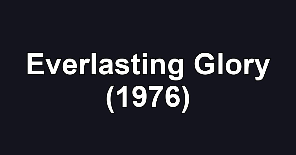 Everlasting Glory (1976)