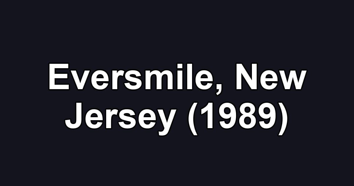 Eversmile, New Jersey (1989)