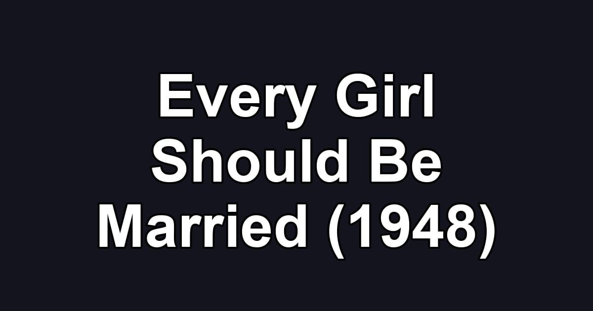 Every Girl Should Be Married (1948)