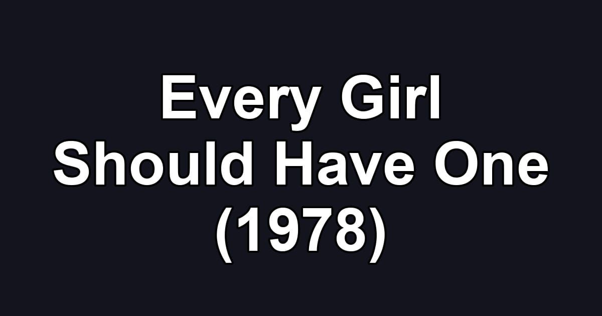 Every Girl Should Have One (1978)