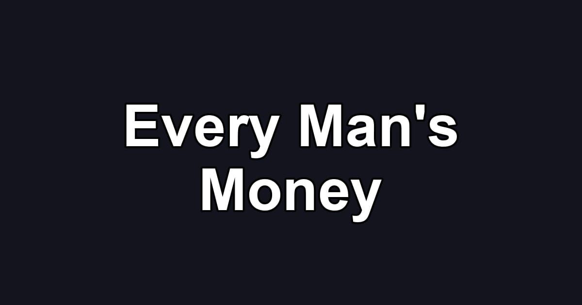 Every Man's Money
