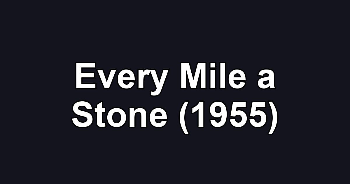 Every Mile a Stone (1955)