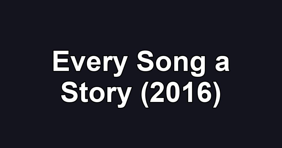 Every Song a Story (2016)