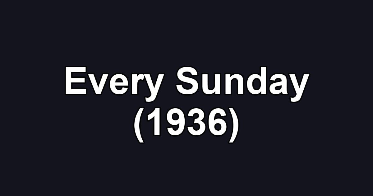 Every Sunday (1936)
