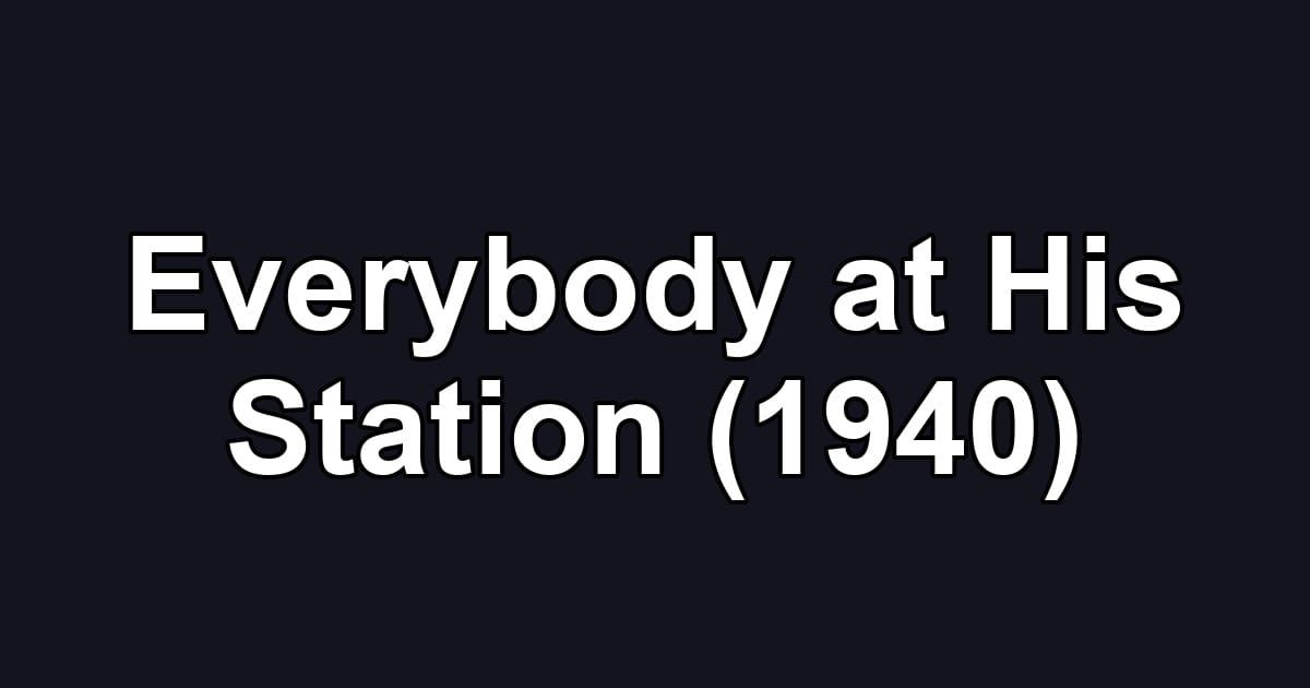 Everybody at His Station (1940)