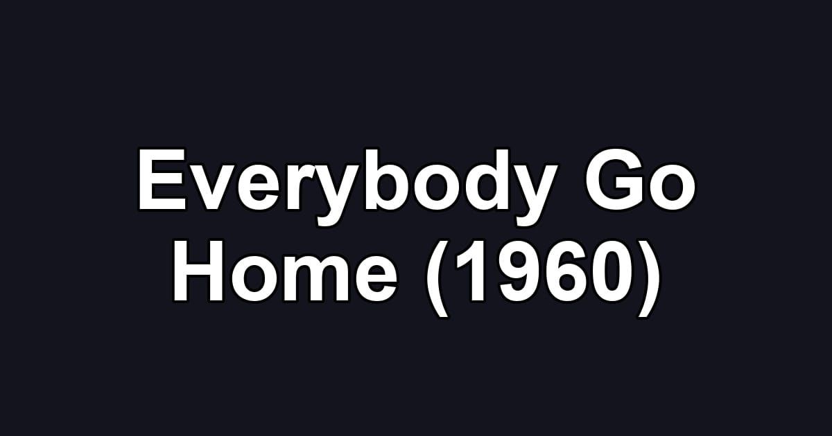 Everybody Go Home (1960)