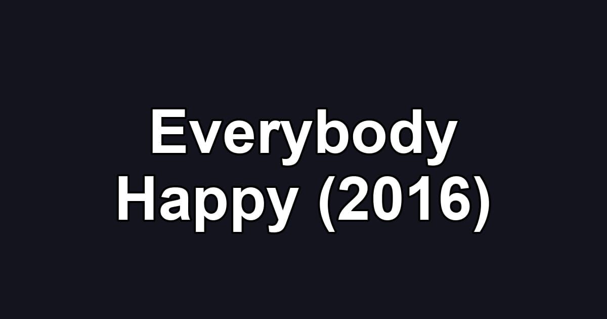 Everybody Happy (2016)