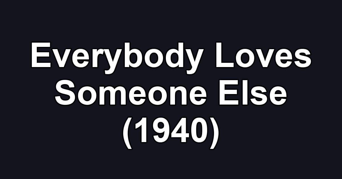 Everybody Loves Someone Else (1940)