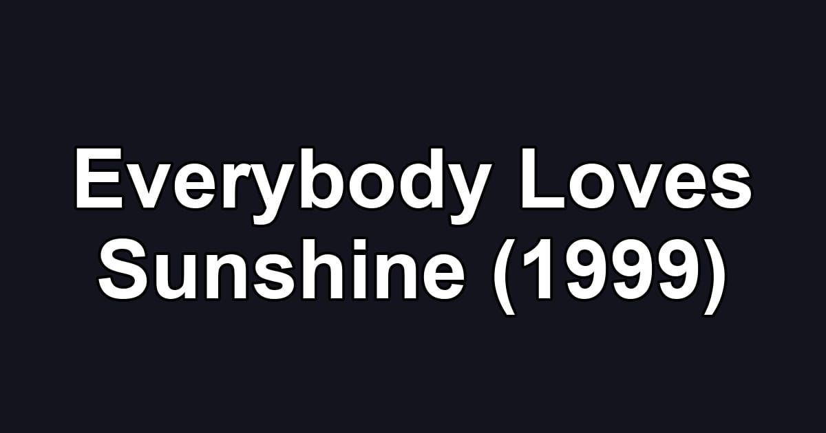 Everybody Loves Sunshine (1999)