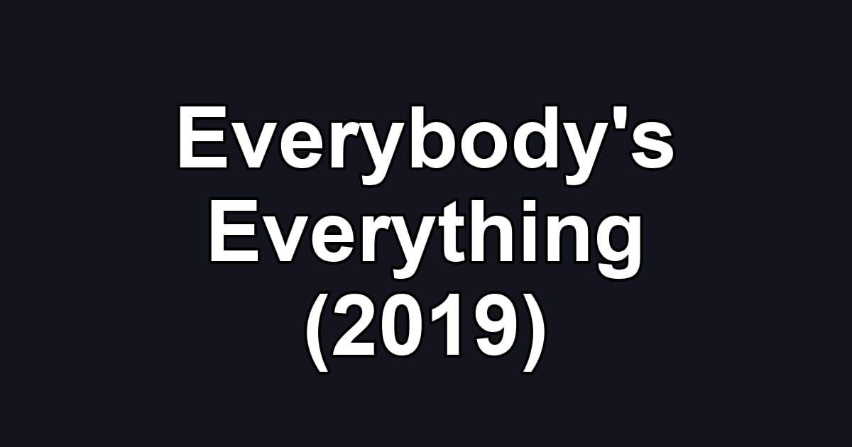 Everybody's Everything (2019)
