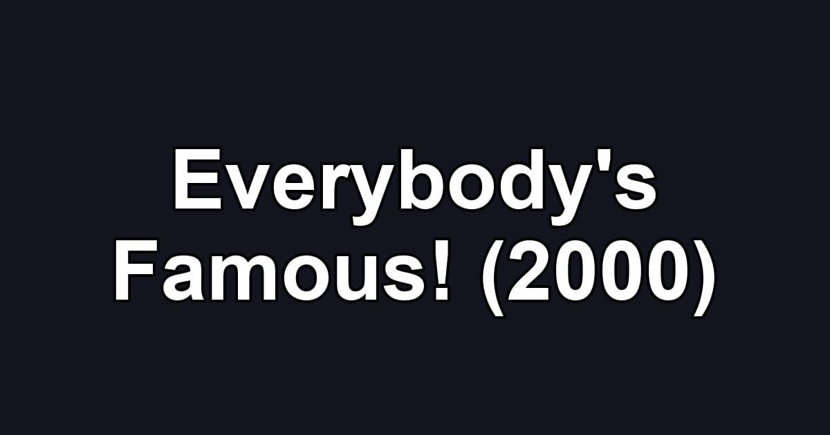 Everybody's Famous! (2000)