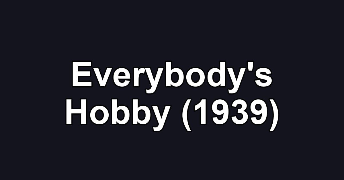 Everybody's Hobby (1939)