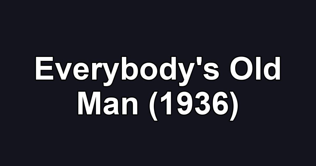 Everybody's Old Man (1936)