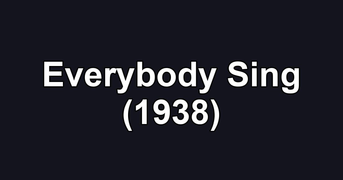 Everybody Sing (1938)