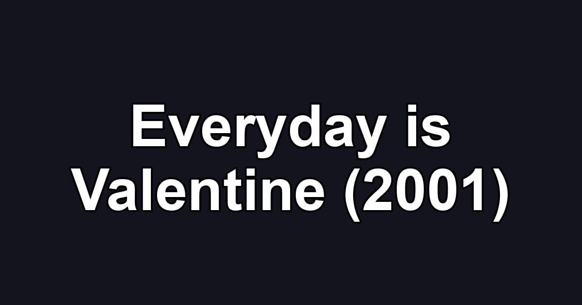 Everyday is Valentine (2001)