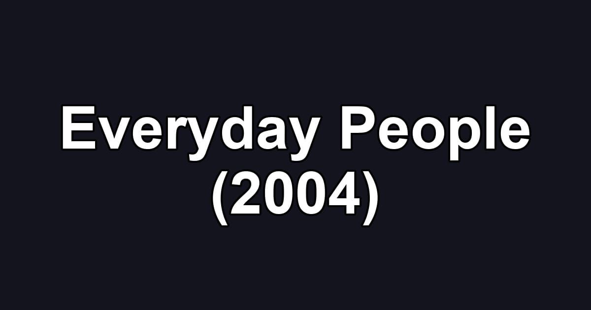 Everyday People (2004)