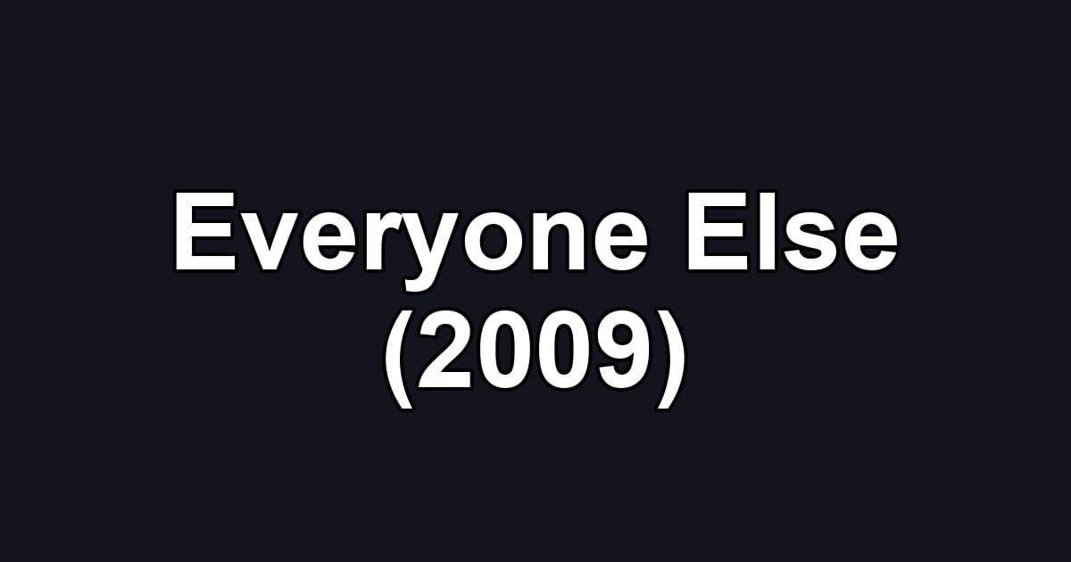 Everyone Else (2009)