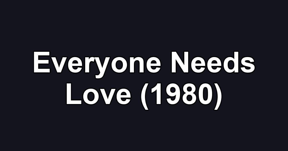 Everyone Needs Love (1980)